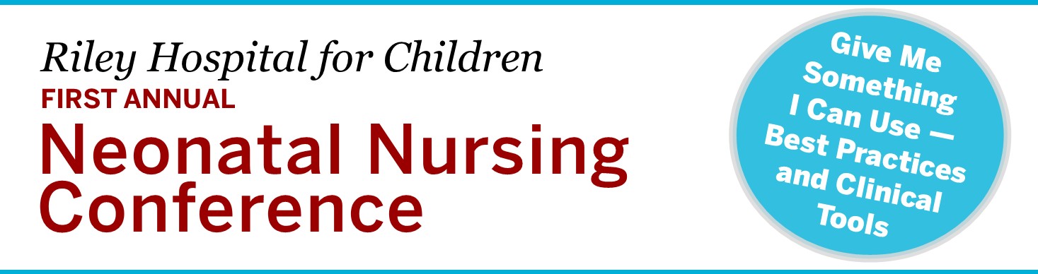 Riley Hospital for Children – First Annual Neonatal Nursing Conference Banner